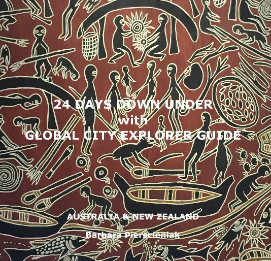Visualizza 24 DAYS DOWN UNDER with GLOBAL CITY EXPLORER GUIDE di Barbara Pierscieniak