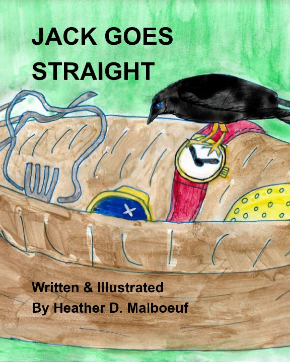 View Jack Goes Straight by Heather D. Malboeuf