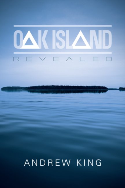 View Oak Island Revealed by Andrew King
