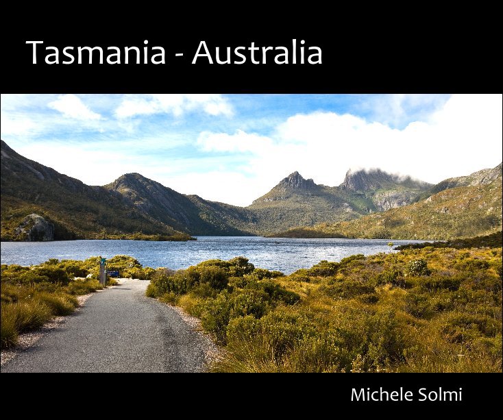 View Tasmania - Australia by Michele Solmi