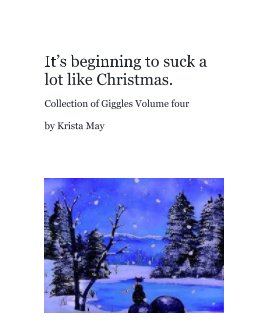 It’s beginning to suck a lot like Christmas. book cover