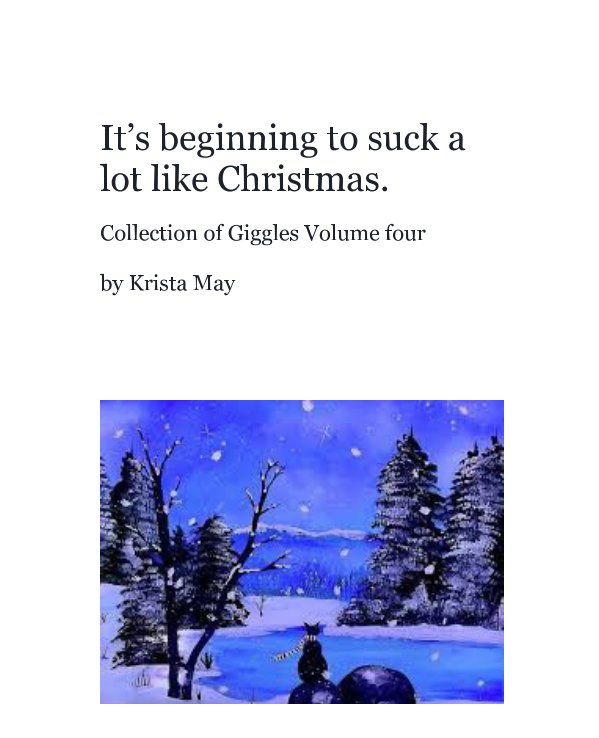 It’s beginning to suck a lot like Christmas. nach Krista May anzeigen