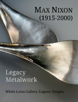 MAX NIXON (1915-2000) Legacy Metalwork - Premium Edition book cover