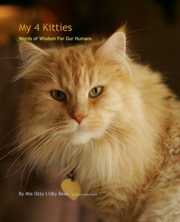 View My 4 Kitties by Mia Ozzy Libby Beau  as told to Allen Kurth