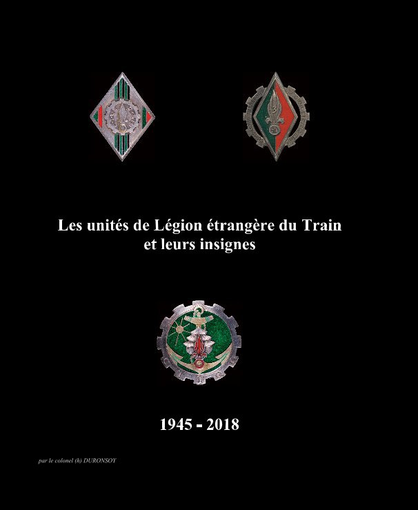 View Les unités de Légion étrangère du Train et leurs insignes by par le colonel (h) DURONSOY