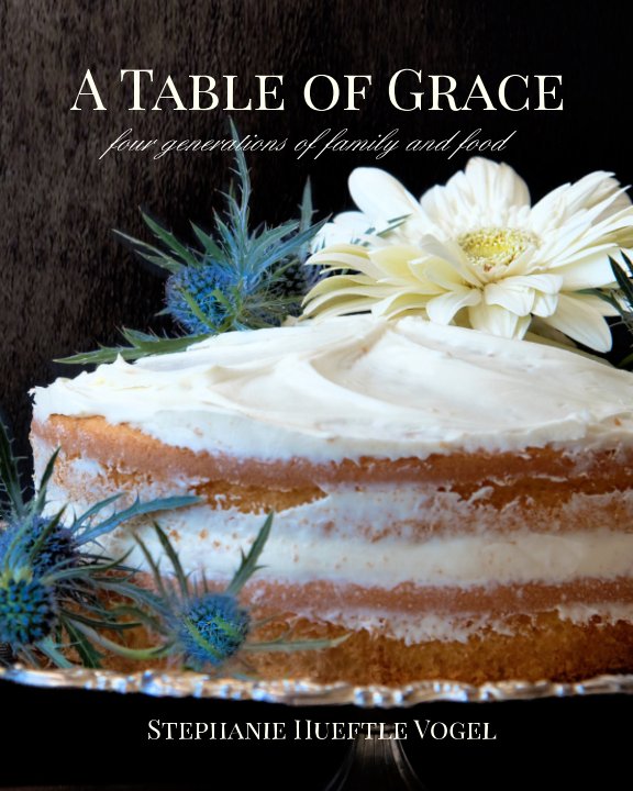 View A Table of Grace by Stephanie Hueftle Vogel