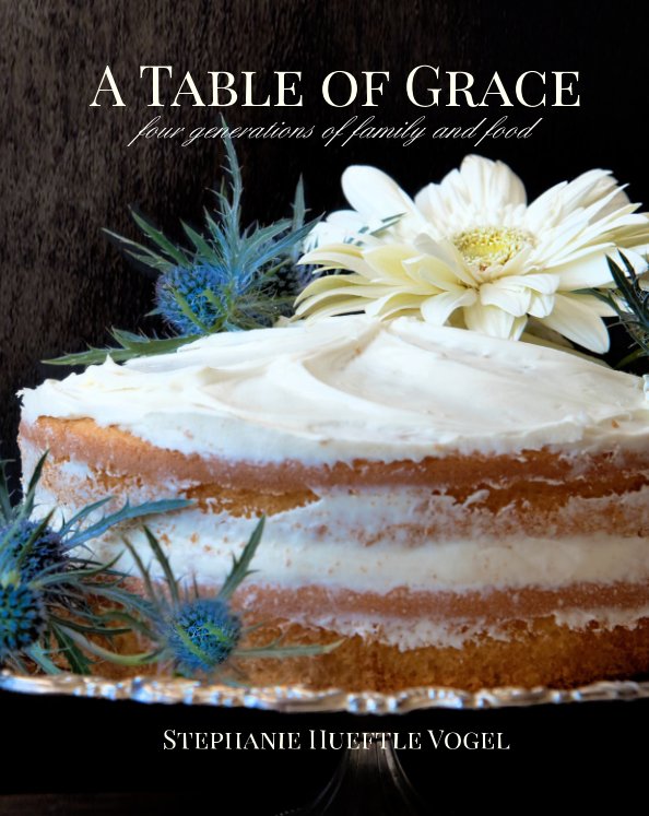 View A Table of Grace by Stephanie Hueftle Vogel