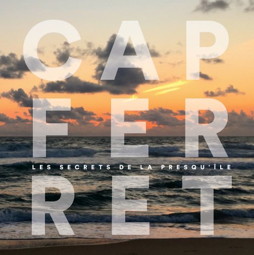 View Cap Ferret : les secrets de la presqu'île by Conzato | Evers | Thebault