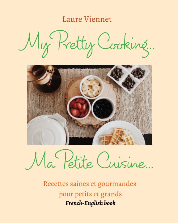 Visualizza My Pretty Cooking - Ma Petite Cuisine di Laure Viennet
