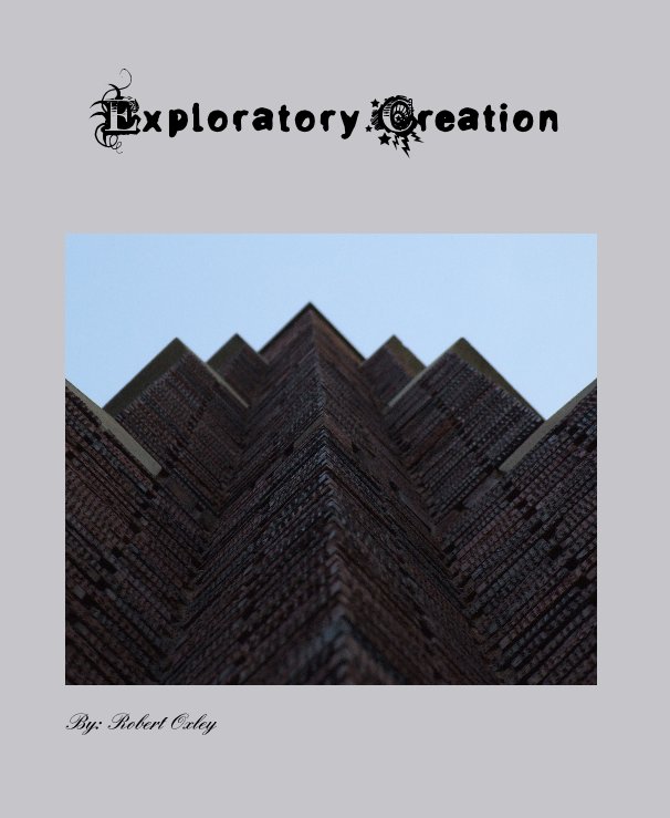 View Exploratory Creation by By: Robert Oxley