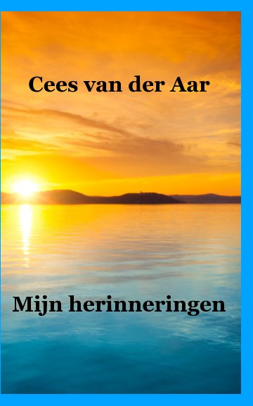 View Mijn herinneringen by Cees van der Aar