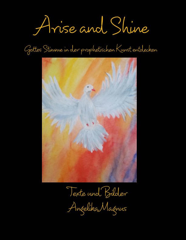 View Arise and shine: Gottes Stimme in der prophetischen Kunst entdecken by Angelika Magnus