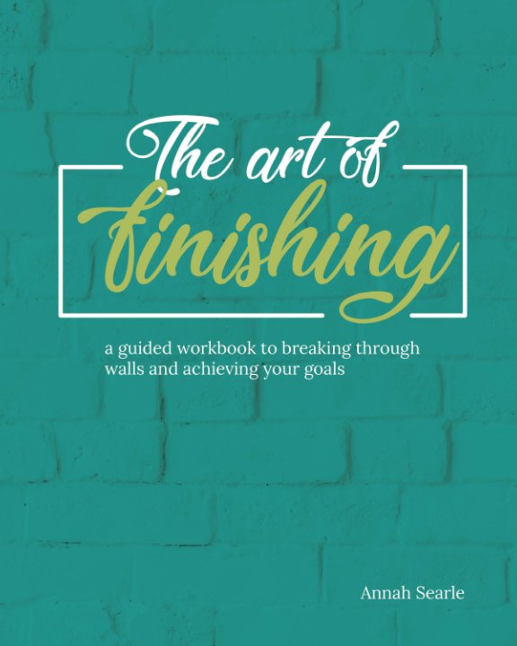 View The Art of Finishing Guided Workbook by Annah Searle