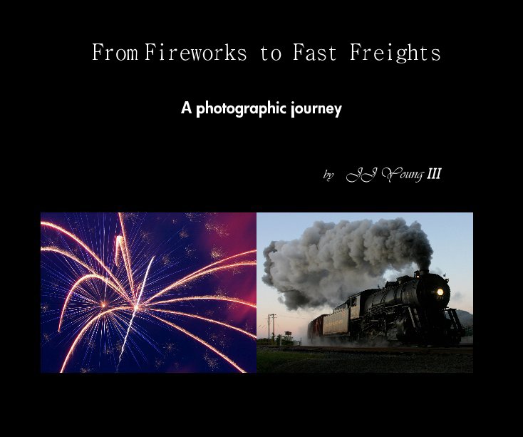 View From Fireworks to Fast Freights by JJ Young III