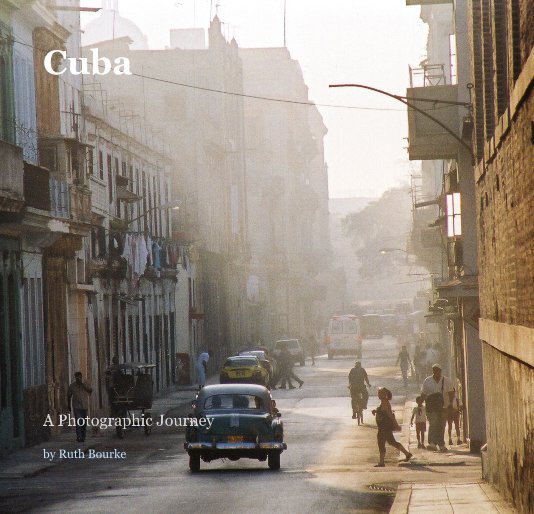 View Cuba by Ruth Bourke
