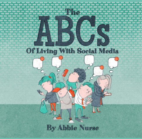 Bekijk The ABCs of Living With Social Media op Abbie Nurse