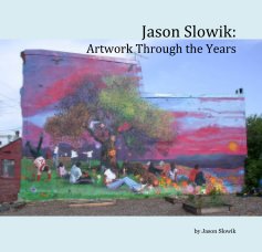 Jason Slowik: Artwork Through the Years book cover