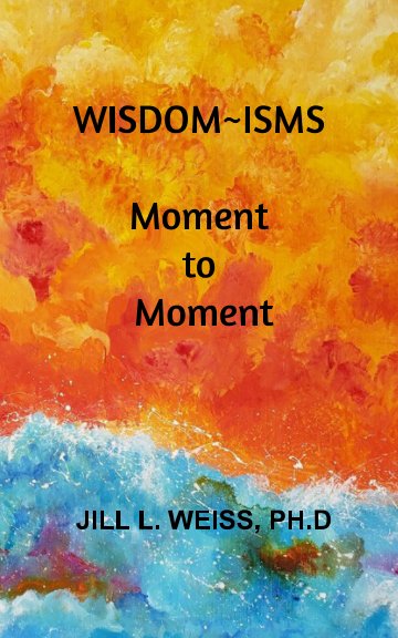 View Wisdom-isms by Dr. Jill L. Weiss