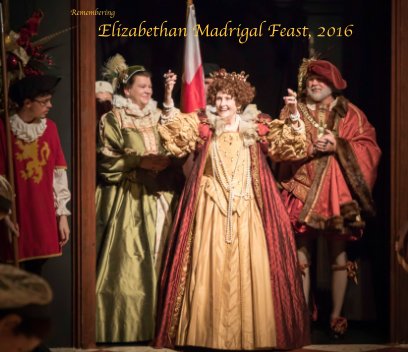 Remembering Elizabethan Madrigal Feast 2016 book cover