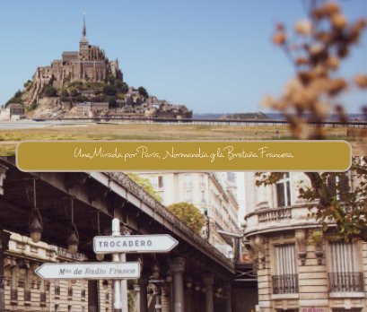 Una Mirada por París, Normandia y la Bretaña Francesa book cover