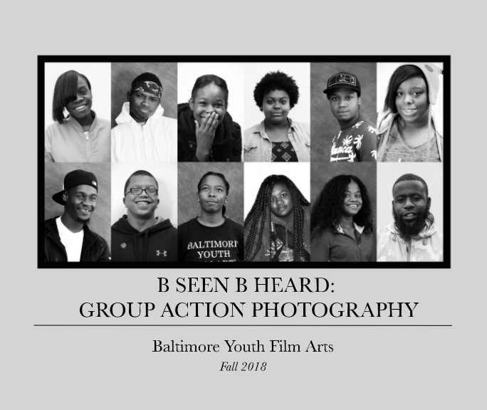 Ver B Seen B Heard: Group Action Photography por Baltimore Youth Film Arts