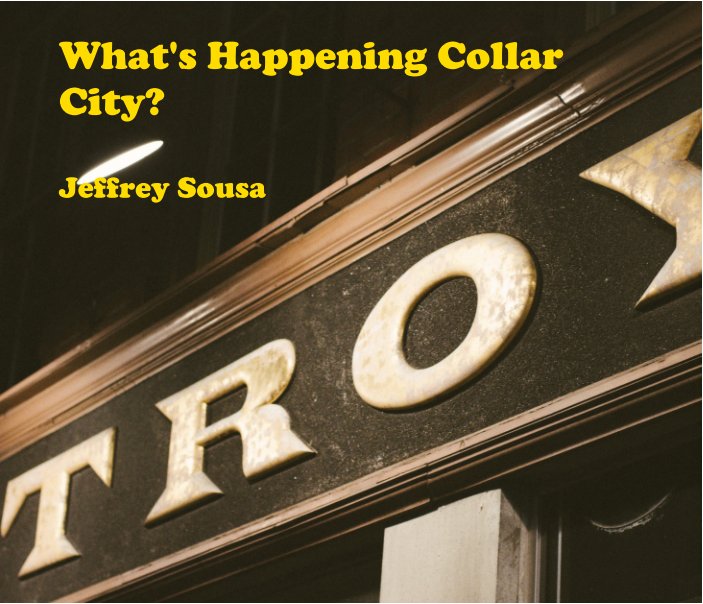 View What's Happening Collar City? by Jeffrey Sousa