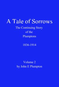 A Tale of Sorrows- The Story of the Plumptons 1836-1914 book cover