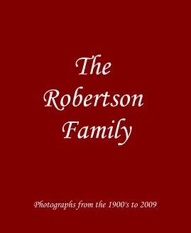 The Robertson Family Photographs from the 1900's to 2009 book cover