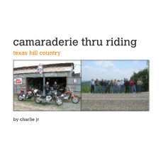 Camaraderie Thru Riding SOFT COVER book cover