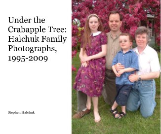 Under the Crabapple Tree: Halchuk Family Photographs, 1995-2009 book cover