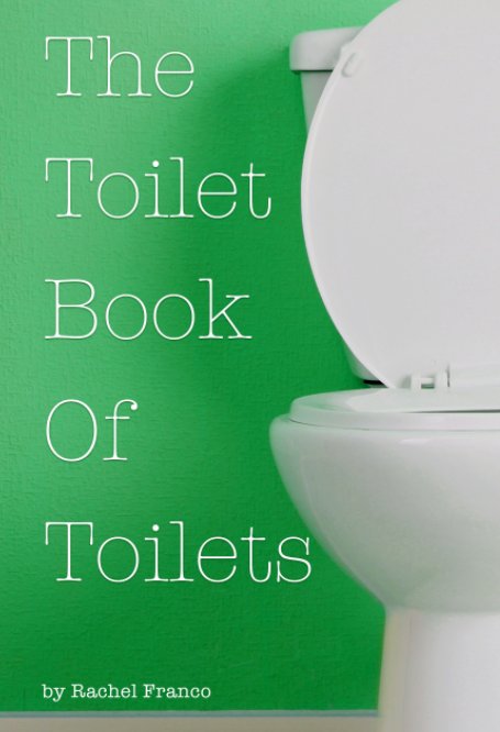 View The Toilet Book of Toilets by Rachel Franco