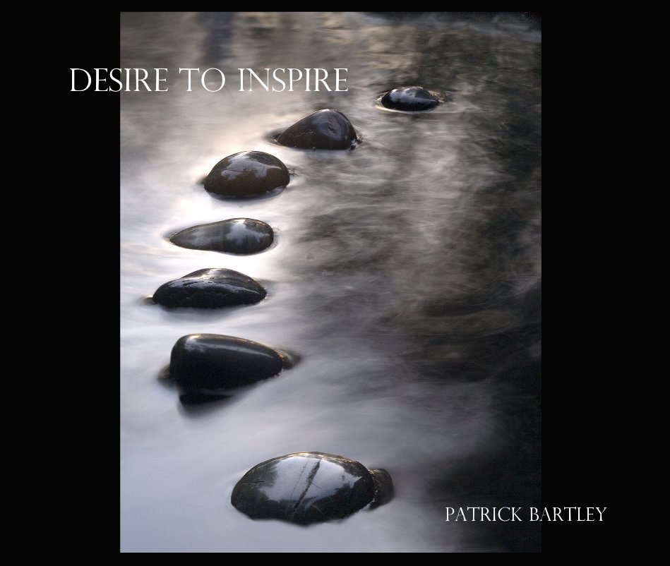 View Desire To Inspire by PATRICK BARTLEY
