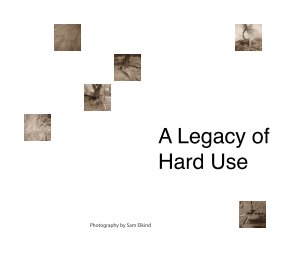 A Legacy of Hard Use book cover