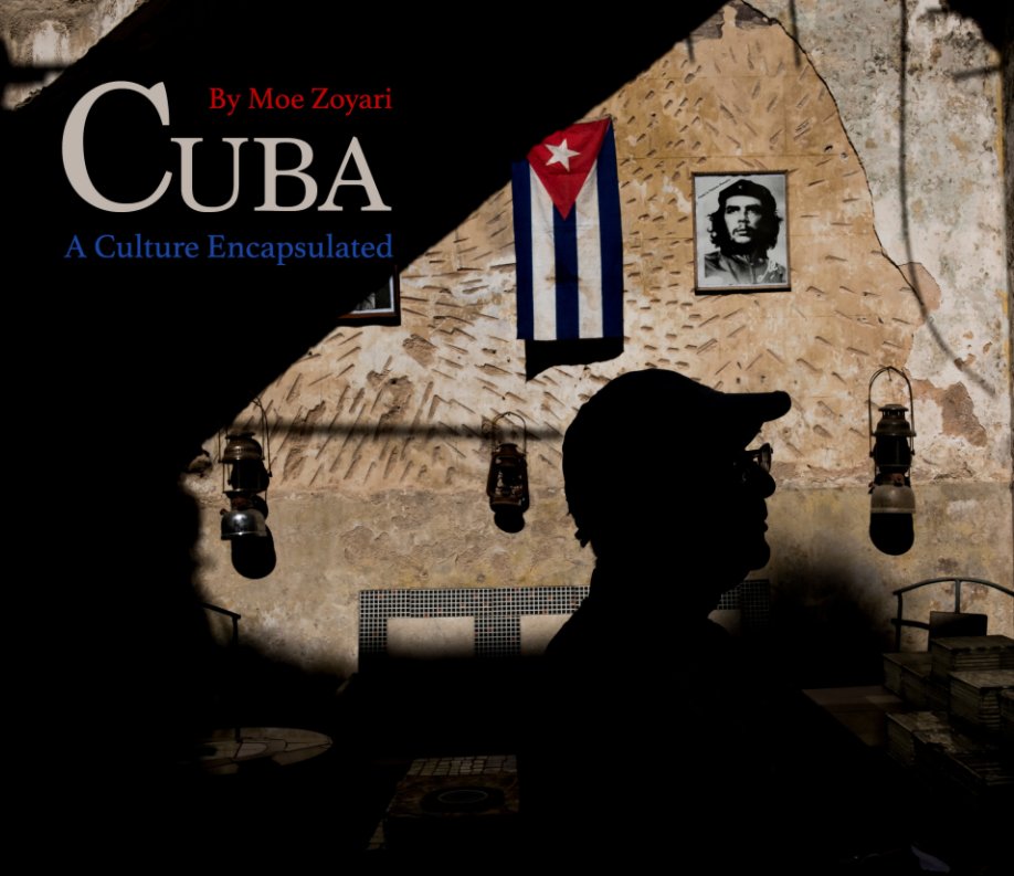 Visualizza Cuba: A Culture Encapsulated di Moe Zoyari