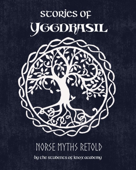 View Stories of Yygdrasil by Knox High Students 2018