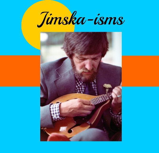 View Jimska-isms by Paul Morris