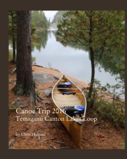 Canoe Trip 2016: Temagami Canton Lakes Loop book cover