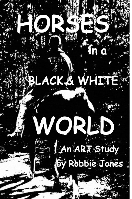 Ver Horses In a Black and White World por Robbie Jones