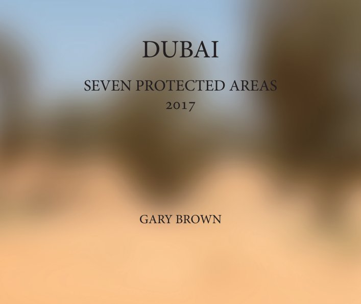 View Dubai - Seven Protected Areas 2017 by Gary Brown