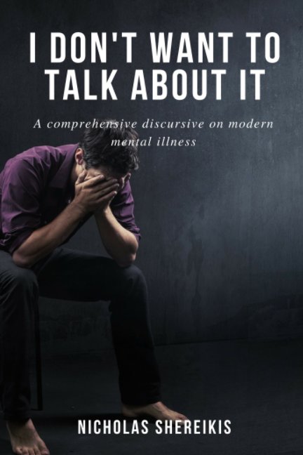 View I Don't Want To Talk About It by Nicholas Shereikis