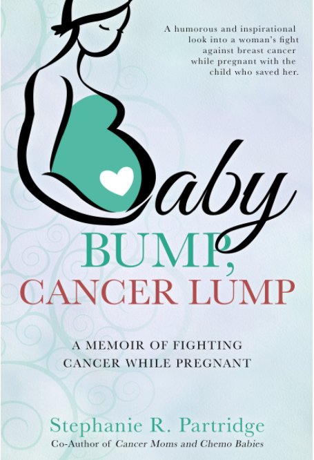 View Baby Bump, Cancer Lump (special edition) by Stephanie R Partridge