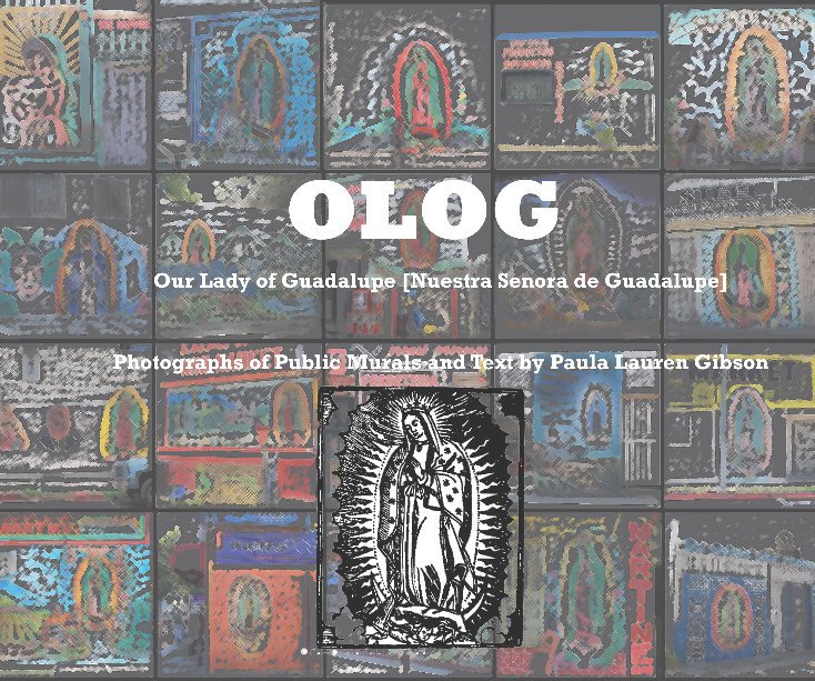 Ver OLOG: Our Lady of Guadalupe por Paula Lauren Gibson