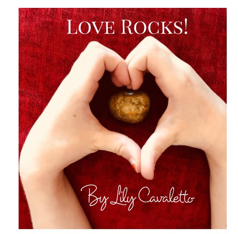 View Love Rocks! by Lily Cavaletto
