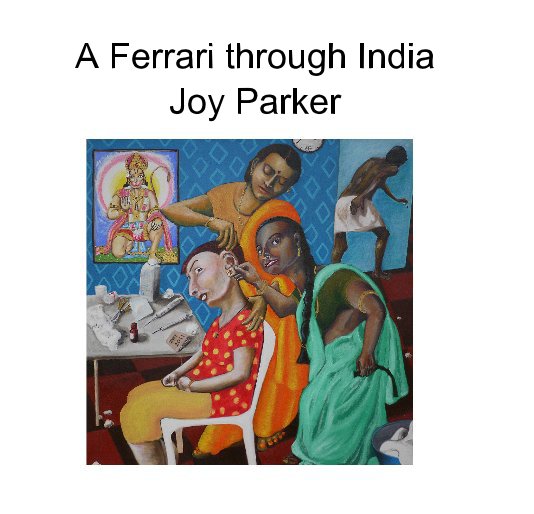 Bekijk A Ferrari through India op Joy Parker