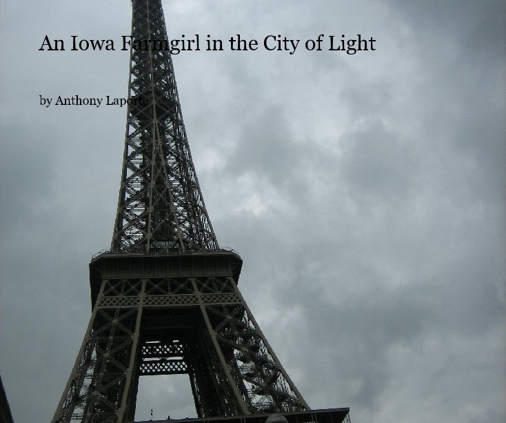 View An Iowa Farmgirl in the City of Light by Anthony Laporte