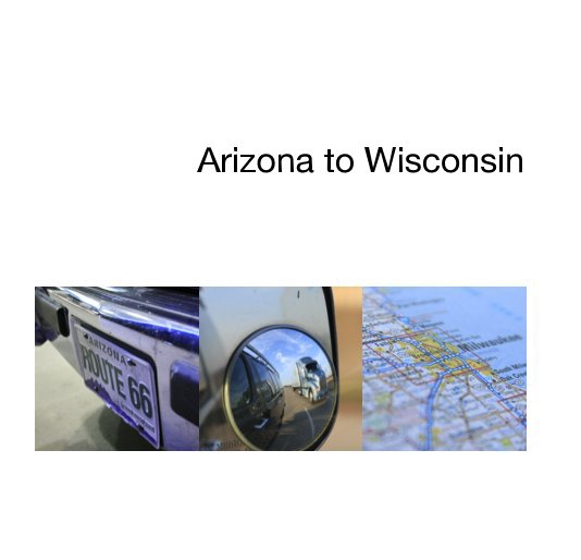View Arizona to Wisconsin by Nicholas Tomasello