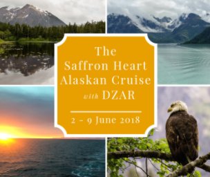 2018 Saffron Heart Alaskan Cruise with DZAR book cover