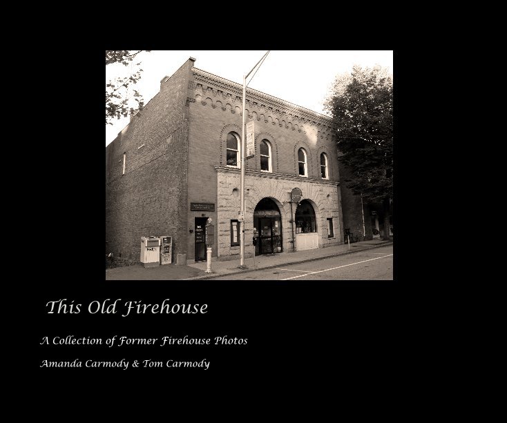 Ver This Old Firehouse por Amanda Carmody & Tom Carmody