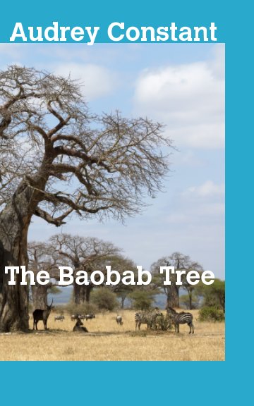 View The Baobab Tree by Audrey Constant