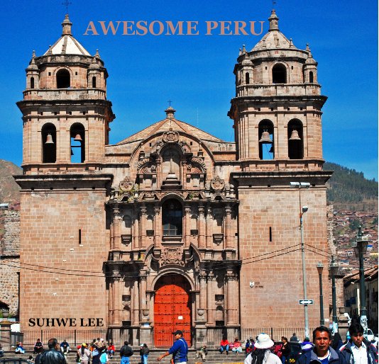 View AWESOME PERU by SUHWE LEE
